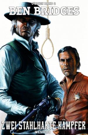 Cover of the book O´Brien #2: Zwei stahlharte Kämpfer by Pete Hackett, Thomas West, Timothy Stahl, Larry Lash, Alfred Bekker