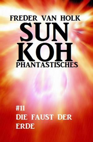 Book cover of Sun Koh Taschenbuch #11: Die Faust der Erde
