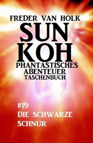 Book cover of Sun Koh Taschenbuch #19: Die schwarze Schnur