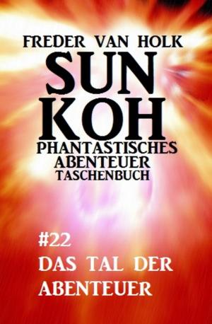 Book cover of Sun Koh Taschenbuch #22: Das Tal der Abenteurer