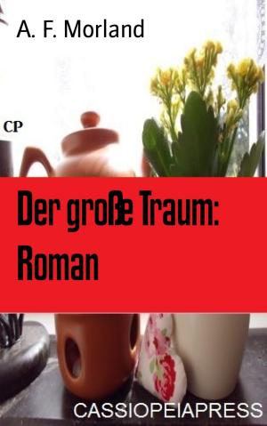 Cover of the book Der große Traum: Roman by Jasper P. Morgan