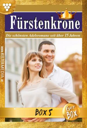 Cover of the book Fürstenkrone Jubiläumsbox 5 – Adelsroman by Bettina von Weerth