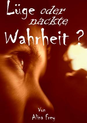 Cover of Lüge oder nackte Wahrheit? by Alina Frey, neobooks
