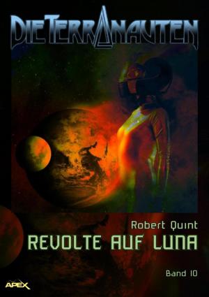 Book cover of DIE TERRANAUTEN, Band 10: REVOLTE AUF LUNA