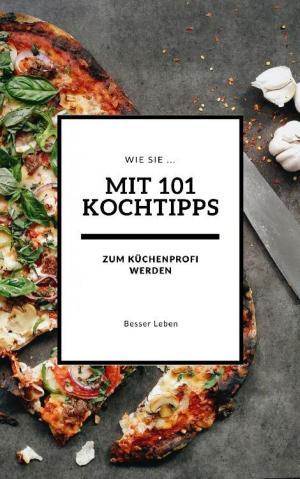 Cover of the book Wie Sie mit 101 Kochtipps zum Küchenprofi werden by Stefan Zweig