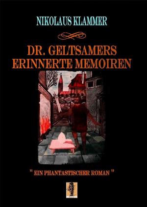Cover of the book Dr. Geltsamers erinnerte Memoiren - Teil 3 by Edgar Rice Burroughs