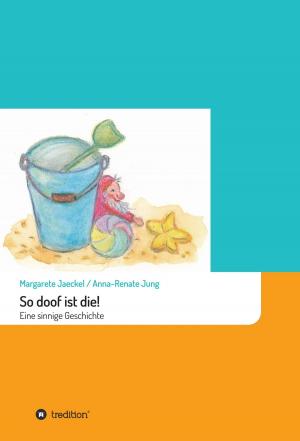 Cover of the book So doof ist die! by Margarete Jaeckel