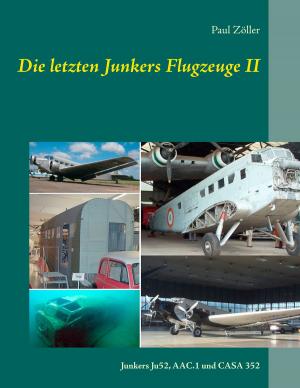 Cover of the book Die letzten Junkers Flugzeuge II by Stefan Bosch