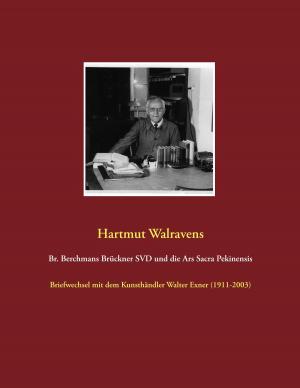 Cover of the book Br. Berchmans Brückner SVD und die Ars Sacra Pekinensis by Jens Christensen