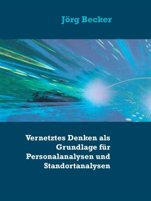 Cover of the book Vernetztes Denken als Grundlage für Personalanalysen und Standortanalysen by L. W. King