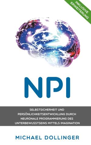 Cover of the book NPI - Neuronale Programmierung durch Imagination by Jörg Becker