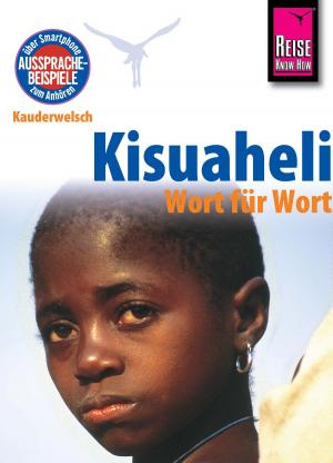 Cover of the book Kisuaheli - Wort für Wort (für Tansania, Kenia und Uganda): Kauderwelsch-Sprachführer von Reise Know-How by Mina Djamtorki