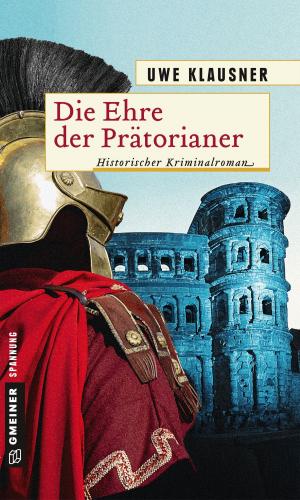 Cover of the book Die Ehre der Prätorianer by Ursula Neeb