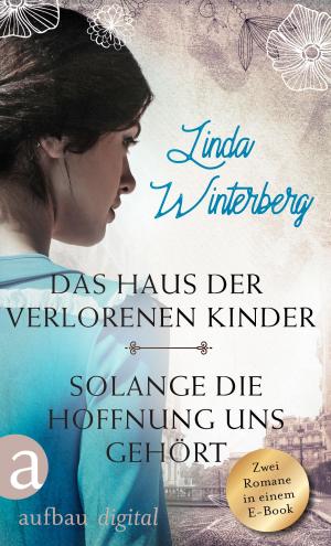 Cover of the book Das Haus der verlorenen Kinder & Solange die Hoffnung uns gehört by Guido Dieckmann