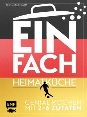 Cover of the book Einfach - Heimatküche: Limitierte WM-Ausgabe by Jon Griffin