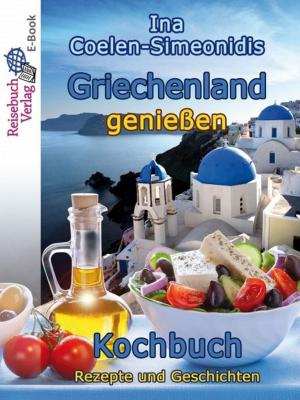 Cover of the book Griechenland genießen - Kochbuch by Reimer Boy Eilers