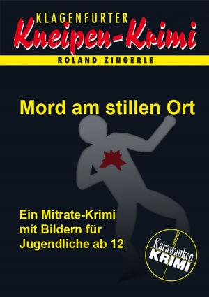 Cover of the book Mord am stillen Ort by Roland Zingerle