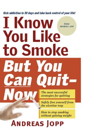 Cover of the book I Know You Like to Smoke, But You Can Quit―Now by Ron Lee