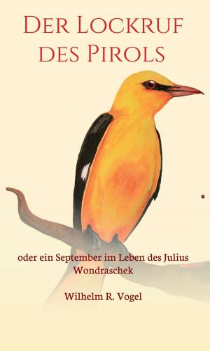 Cover of the book Der Lockruf des Pirols by Oliver Meidl
