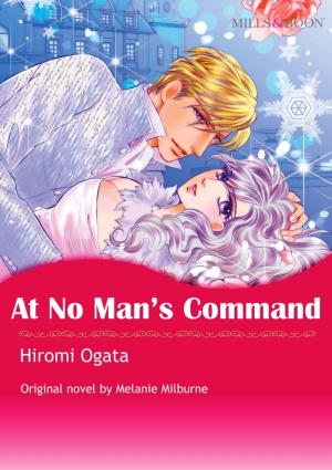 Cover of the book AT NO MAN'S COMMAND by Melanie Milburne