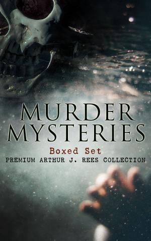 Book cover of MURDER MYSTERIES Boxed Set: Premium Arthur J. Rees Collection