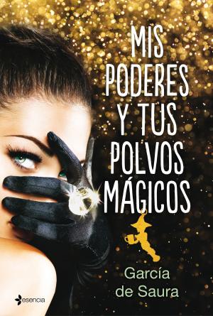 Cover of the book Mis poderes y tus polvos mágicos by Petrit Baquero