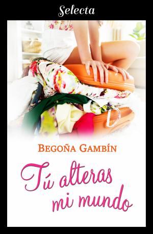 Cover of the book Tú alteras mi mundo (Mujeres únicas 1) by Colm Tóibín