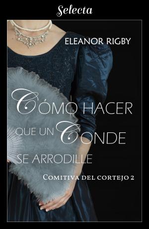 Cover of the book Cómo hacer que un conde se arrodille (La comitiva del cortejo 2) by Juan García Callejas
