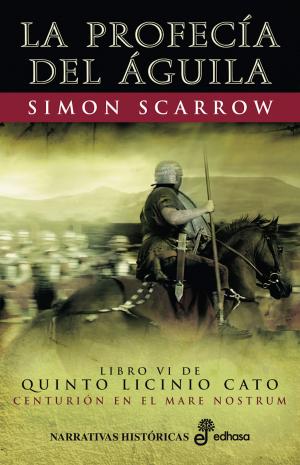 Cover of the book La profecía del águila by Simon Scarrow