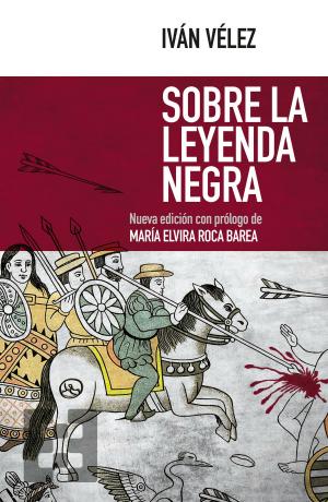 Cover of the book Sobre la Leyenda Negra by Jesús Laínz