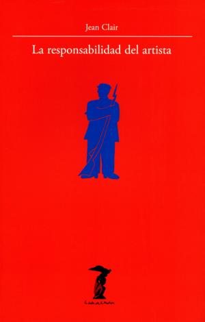 Cover of the book La responsabilidad del artista by Guy Debord, Greil Marcus