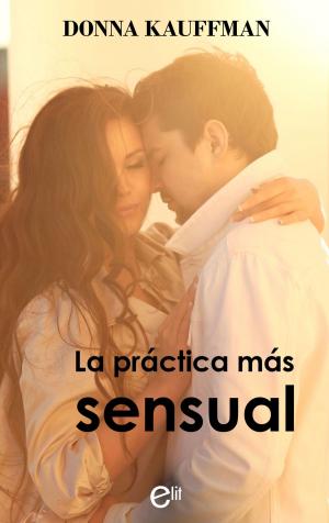 Cover of the book La práctica más sensual by Jane Porter