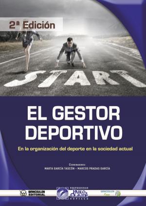 Cover of the book El Gestor Deportivo en la Organización del Deporte en la Sociedad Actual (2ª Edición) by José Francisco Wanceulen Moreno, Antonio Wanceulen Moreno, Antonio Wanceulen Ferrer