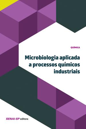 Cover of the book Microbiologia aplicada à processos químicos industriais by SENAI-SP