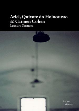 Cover of the book Ariel, Quixote do Holocausto & Carmen Cohen by Ricardo Lísias