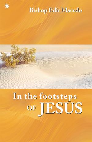Cover of the book In the footsteps of Jesus by Edir Macedo, Marcelo Nazareth, Aquilud Lobato, Paulo Sergio Rocha Junior