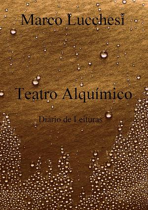 Cover of the book TEATRO ALQUÍMICO by Márcia Fusaro, Maurício Silva, Maria Estela Guedes, Thiago Lauriti, Ana Maria Haddad Baptista, Manuel Tavares, Márcia Moreira Pereira, Sueli Saraiva