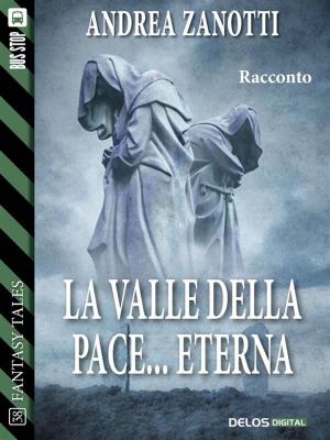 Cover of the book La valle della pace... eterna by Elena Vesnaver