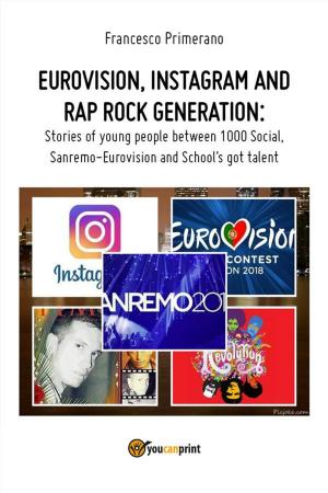 Cover of the book Eurovision, Instagram and rap rock generation. Stories of young people between 1000 Social, Sanremo-Eurovision and School's got talent by Leonardo da Vinci