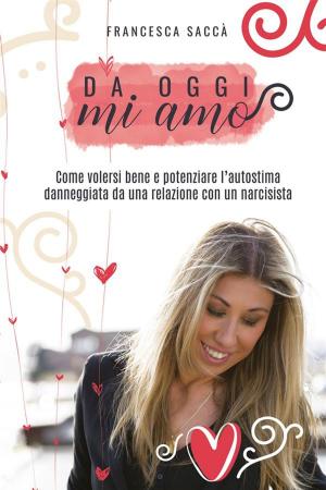 Cover of the book Da oggi MI AMO by Anna Nihil