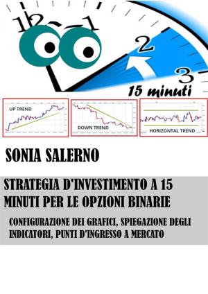 bigCover of the book Strategia d'investimento a 15 minuti per le opzioni binarie by 