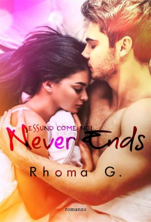 Cover of the book Never Ends, nessuno come noi by Francesca Tessitore