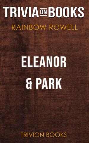 Cover of the book Eleanor & Park by Rainbow Rowell (Trivia-On-Books) by Trivion Books