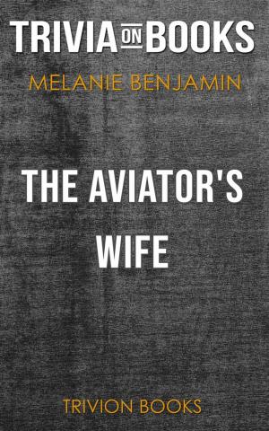 Cover of The Aviator's Wife by Melanie Benjamin (Trivia-On-Books)