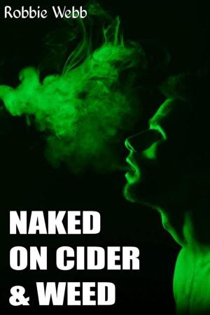 Cover of the book Naked On Cider & Weed by Laurisa White Reyes