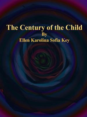 Cover of the book The Century of the Child by Edward Frederic Benson