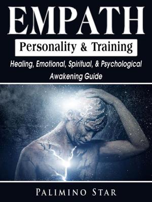 Cover of Empath Personality & Training: Healing, Emotional, Spiritual, & Psychological Awakening Guide
