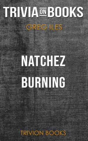 Book cover of Natchez Burning by Greg Iles (Trivia-On-Books)