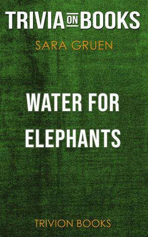 Book cover of Water for Elephants by Sara Gruen (Trivia-On-Books)