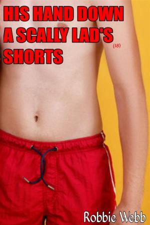Cover of the book His Hand Down A Scally Lad's(18) Shorts by Robbie Webb, Taboo Tommy